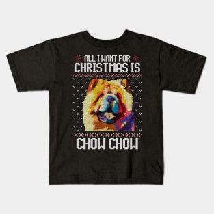 All I Want for Christmas is Chow Chow - Christmas Gift for Dog Lover Kids T-Shirt